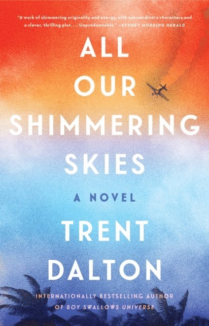 Trent Dalton - All Our Shimmering Skies, E-bok