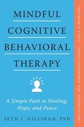 Mindful Cognitive Behavioral Therapy: A Simple Path to Healing, Hope, and Peace