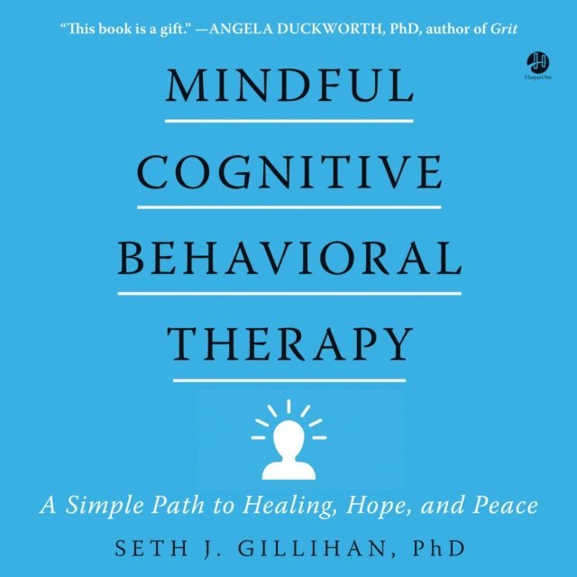 Seth J. Gillihan - Mindful Cognitive Behavioral Therapy, Ljudbok