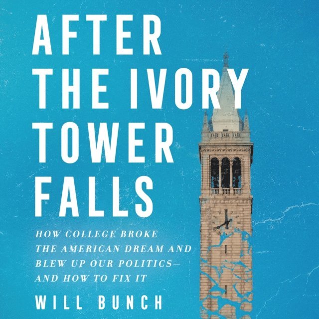 Will Bunch - After the Ivory Tower Falls, Ljudbok. Tillgänglighet: Lägg i varukorg