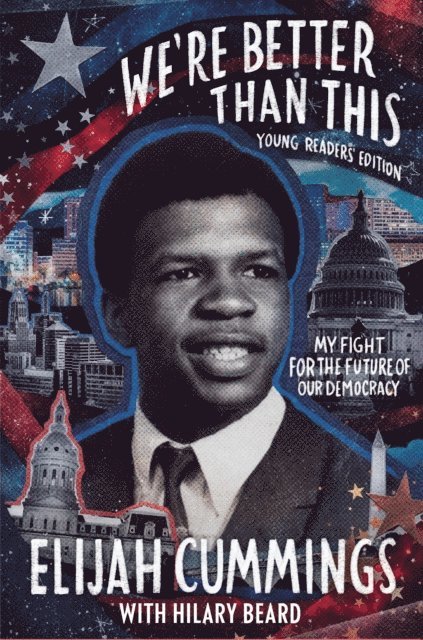 Elijah Cummings - We're Better Than This: Young Readers' Edition, E-bok