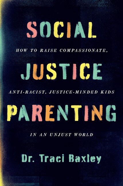 Dr. Baxley, Traci - Social Justice Parenting, Häftad