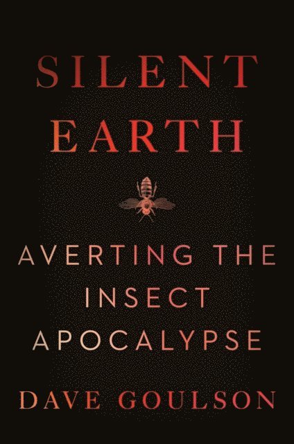 Dave Goulson - Silent Earth, E-bok