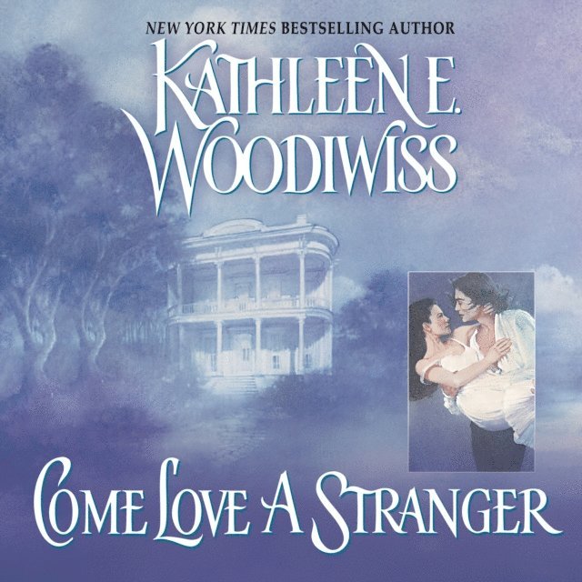 Kathleen E. Woodiwiss - Come Love a Stranger, Ljudbok