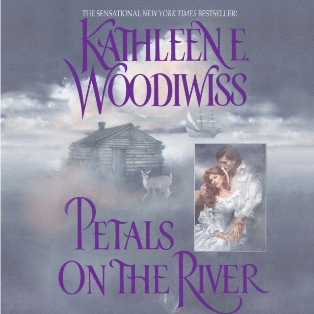 Kathleen E. Woodiwiss - Petals on the River, Ljudbok