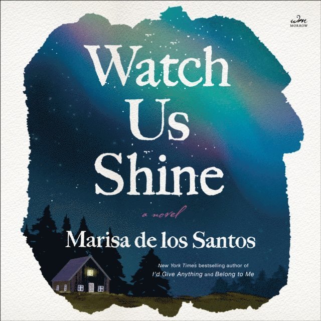Marisa de los Santos - Watch Us Shine, Ljudbok