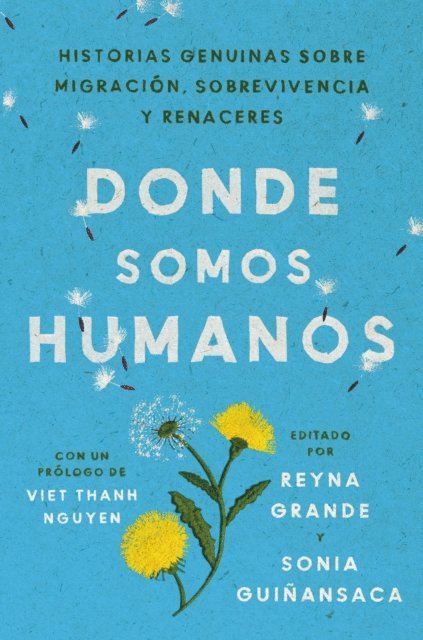 Sonia Guinansaca, Reyna Grande - Somewhere We Are Human \ Donde somos humanos (Spanish edition), E-bok