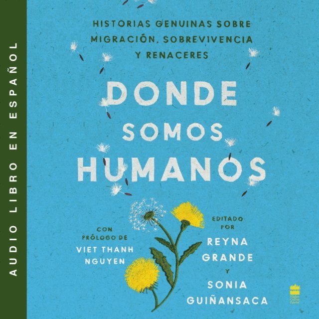 Sonia Guinansaca, Reyna Grande - Somewhere We Are Human \ Donde somos humanos (Spanish edition), Ljudbok