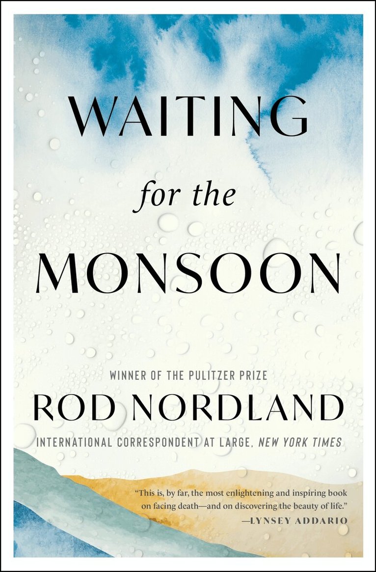 Rod Nordland - Waiting for the Monsoon, Inbunden