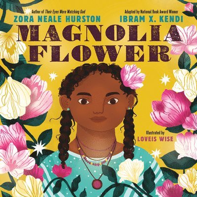 Zora Neale Hurston, Ibram X. Kendi - Magnolia Flower, Inbunden. Tillgänglighet: Tillfälligt slut