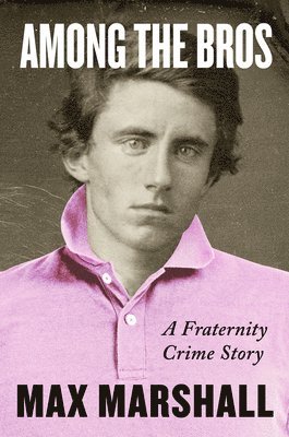 Max Marshall - Among the Bros, Inbunden