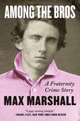 Max Marshall - Among the Bros: A Fraternity Crime Story, Häftad