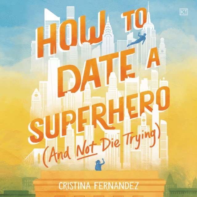 Cristina Fernandez - How to Date a Superhero (And Not Die Trying), Ljudbok