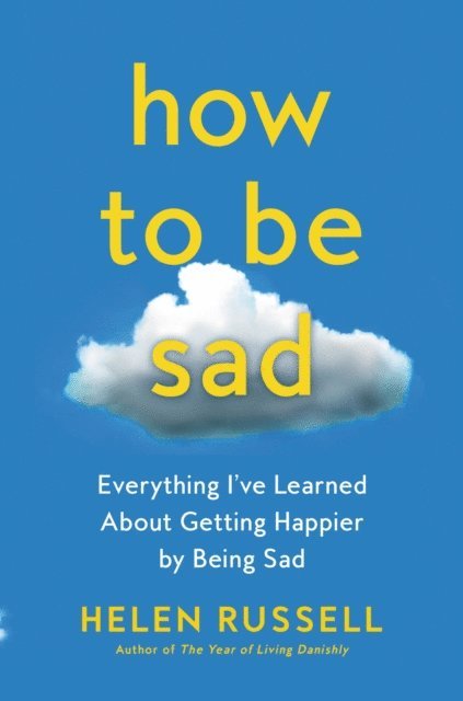 Helen Russell - How to Be Sad, E-bok
