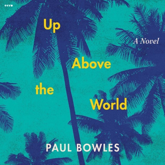 Paul Bowles - Up Above the World, Ljudbok