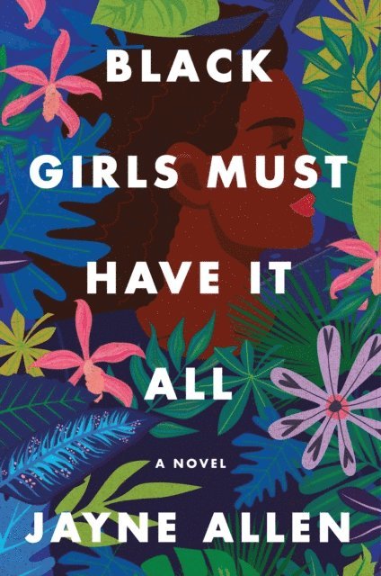 Jayne Allen - Black Girls Must Have It All, E-bok