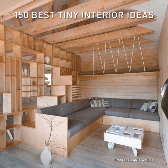 Francesc Zamora - 150 Best Tiny Interior Ideas, E-bok