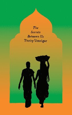 Thrity Umrigar - The Secrets Between Us, Häftad