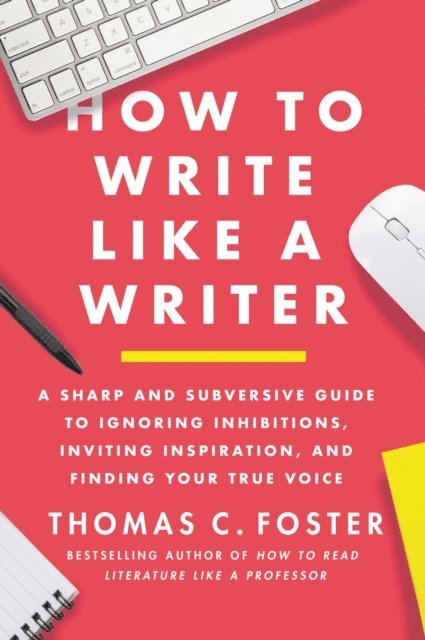 Thomas C. Foster - How to Write Like a Writer, E-bok. Tillgänglighet: Lägg i varukorg