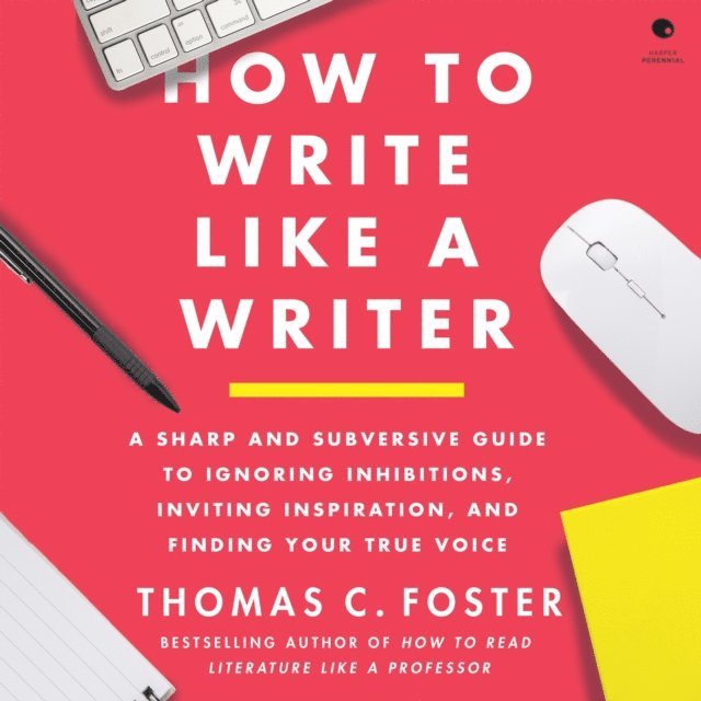 Thomas C. Foster - How to Write Like a Writer, Ljudbok. Tillgänglighet: Lägg i varukorg