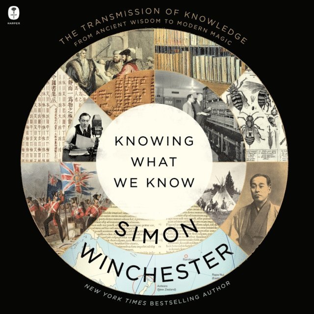 Simon Winchester - Knowing What We Know, Ljudbok