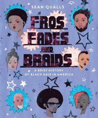 Sean Qualls - Fros, Fades, and Braids: A Brief History of Black Hair in America, Inbunden. Tillgänglighet: Lägg i varukorg