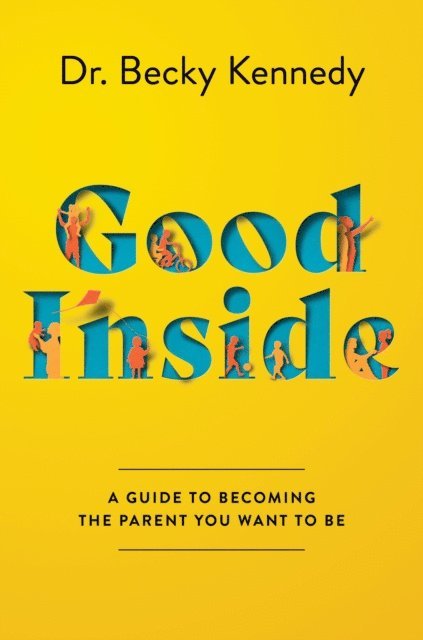 Dr. Becky Kennedy - Good Inside, E-bok