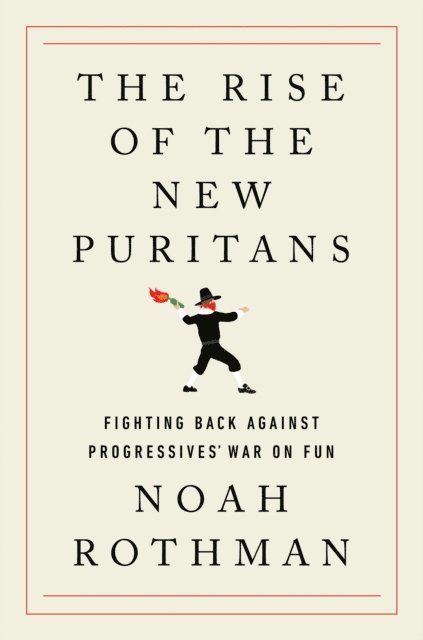 Noah Rothman - Rise of the New Puritans, E-bok