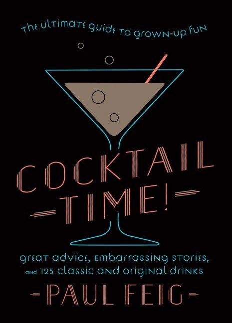 Paul Feig - Cocktail Time!, Inbunden