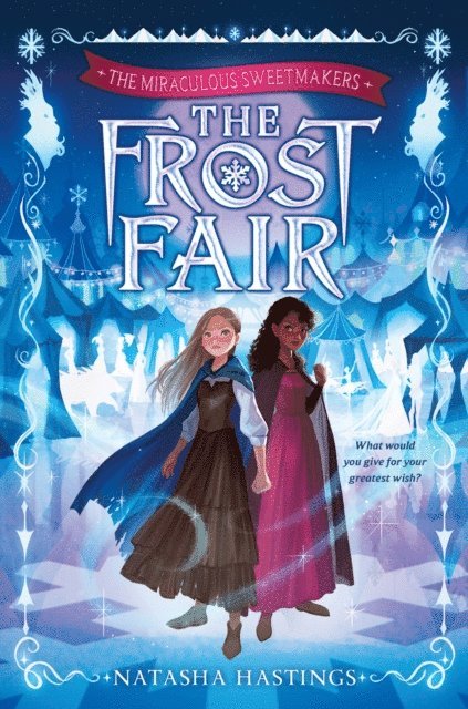 Natasha Hastings - Miraculous Sweetmakers #1: The Frost Fair, E-bok