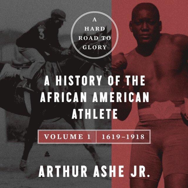 Arthur Ashe - Hard Road to Glory, Volume 1 (1619-1918), Ljudbok