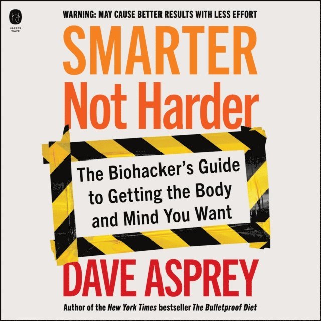 Dave Asprey - Smarter Not Harder, Ljudbok