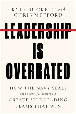 Kyle Buckett, Chris Mefford - Leadership Is Overrated, Inbunden