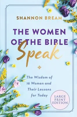 Shannon Bream - The Women of the Bible Speak: The Wisdom of 16 Women and Their Lessons for Today, Häftad