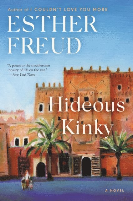 Esther Freud - Hideous Kinky, E-bok