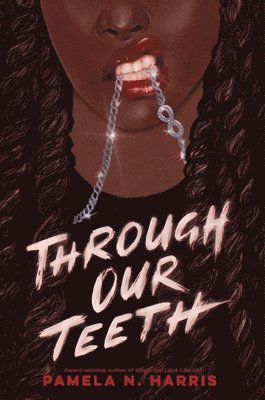 Pamela N. Harris - Through Our Teeth, Inbunden