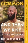 And Then We Rise: A Guide to Loving and Taking Care of Self
