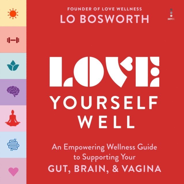 Lo Bosworth - Love Yourself Well, Ljudbok
