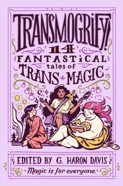 g. haron davis - Transmogrify!: 14 Fantastical Tales of Trans Magic, E-bok