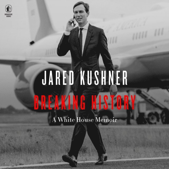 Jared Kushner - Breaking History, Ljudbok
