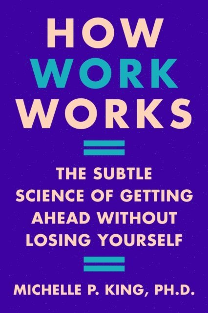 Michelle P. King - How Work Works, E-bok