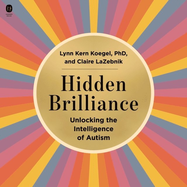Claire LaZebnik, Lynn Kern Koegel - Hidden Brilliance, Ljudbok