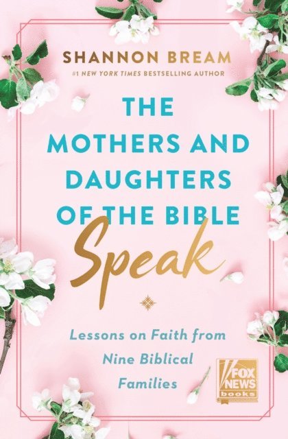 Shannon Bream - Mothers and Daughters of the Bible Speak, E-bok
