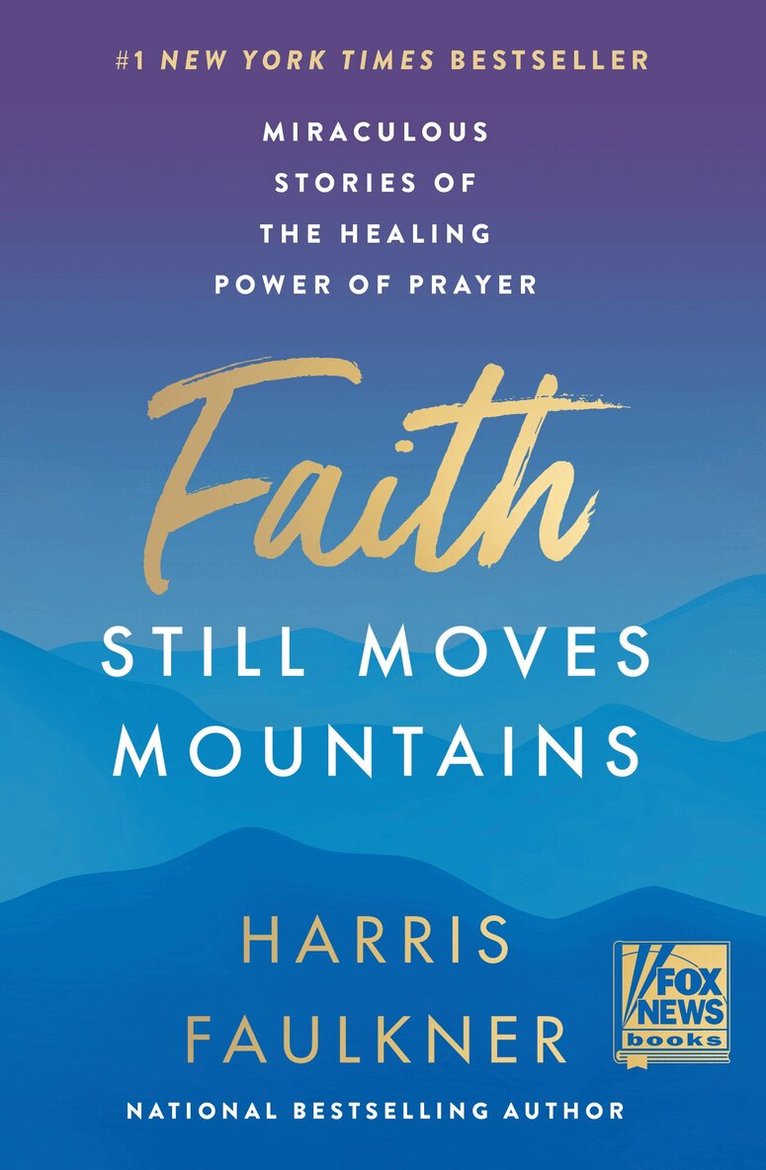 Harris Faulkner - Faith Still Moves Mountains, Inbunden