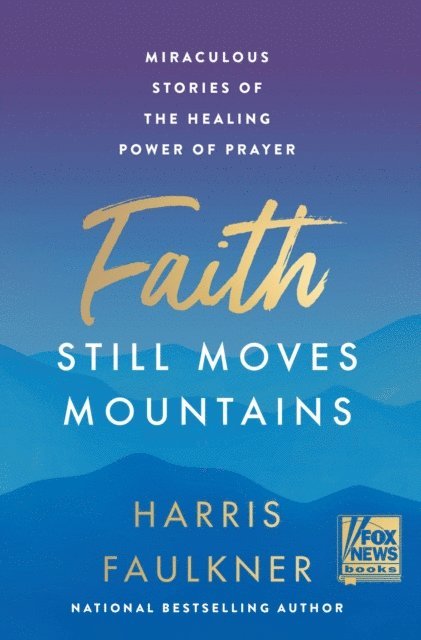 Harris Faulkner - Faith Still Moves Mountains, E-bok