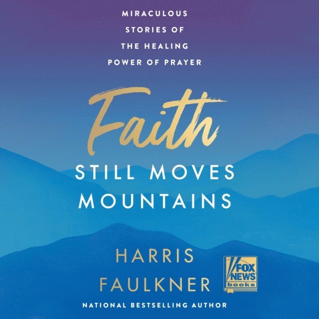 Harris Faulkner - Faith Still Moves Mountains, Ljudbok