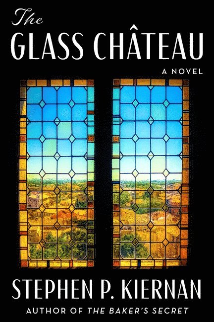 Stephen P. Kiernan - The Glass Chateau, Inbunden