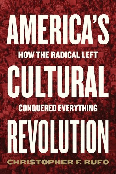 America's Cultural Revolution av Christopher F Rufo, Christopher F Rufo