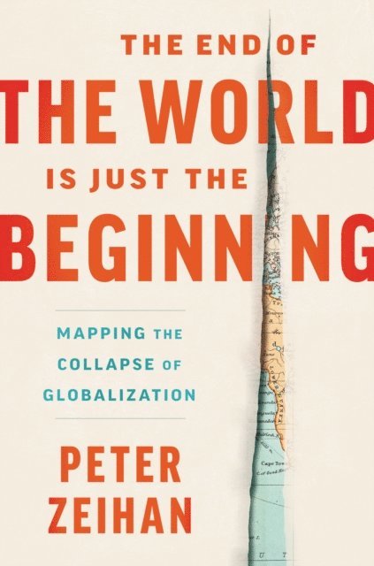 Peter Zeihan - End of the World is Just the Beginning, E-bok