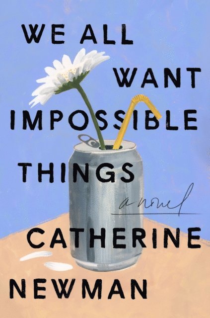 Catherine Newman - We All Want Impossible Things, E-bok
